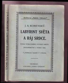Jan Amos Komenský: J.A. Komenského Labyrint světa a ráj srdce, to jest, Světlé vymalování, kterak v tom světě a věcech jeho všechněch nic není než matení a motání, kolotání a lopotování, mámení a šalba, bída a tesknost a naposledy omrzení všeho a zoufání