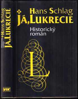 Hans Schlag: Já, Lukrecie - historický román