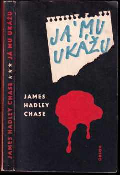 Já mu ukážu - James Hadley Chase (1974, Odeon) - ID: 665934