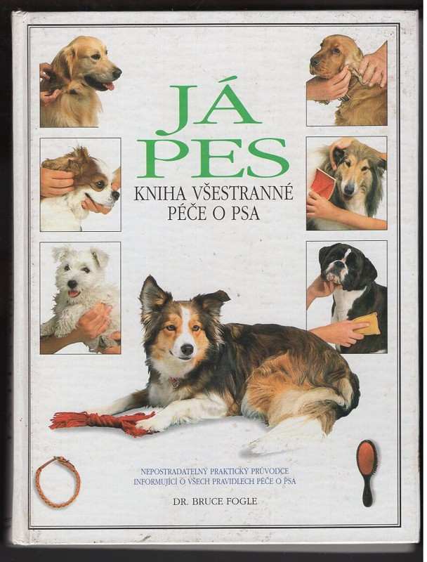 Bruce Fogle: Já pes : Kniha všestranné péče o psa