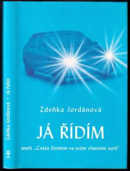 Já řídím, aneb, "Cesta životem ve svém vlastním autě" - Zdeňka Jordánová (2006, Vodnář) - ID: 803937