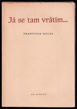 František Halas: Já se tam vrátím--