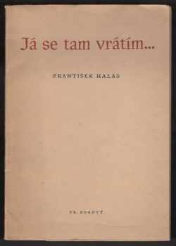 František Halas: Já se tam vrátím