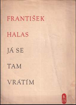 František Halas: Já se tam vrátím