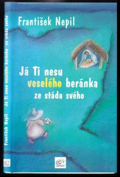Já Ti nesu veselého beránka ze stáda svého