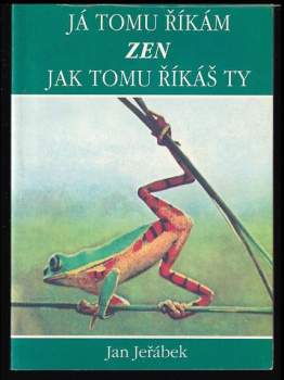 Já tomu říkám zen, jak tomu říkáš ty