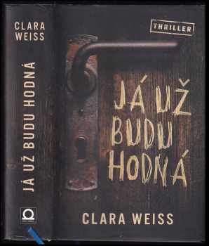 Já už budu hodná - Clara Weiss (2019, Dobrovský s.r.o) - ID: 793344