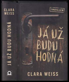 Já už budu hodná - Clara Weiss (2019, Dobrovský s.r.o) - ID: 767373