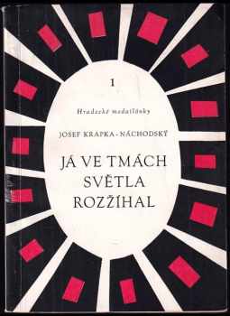 Já ve tmách světla rozžíhal