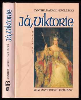 Já, Viktorie : memoáry britské královny - Cynthia Harrod-Eagles (1998, Brána) - ID: 717373
