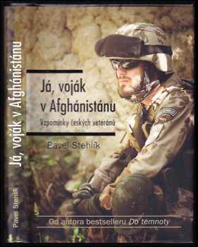 Já, voják v Afghánistánu : vzpomínky českých veteránů - Pavel Stehlík (2017, CPress) - ID: 771410