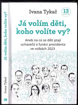 Já volím děti, koho volíte vy?, aneb, Na co se děti ptají uchazečů o funkci prezidenta ve volbách 2023