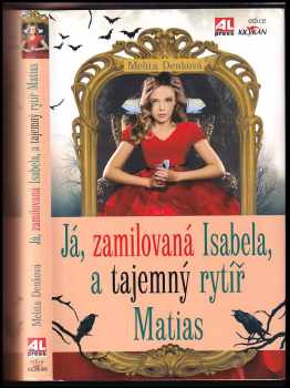 Já, zamilovaná Isabela, a tajemný rytíř Matias - Melita Denková (2017, Alpress) - ID: 412800