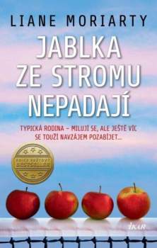 Liane Moriarty: Jablka ze stromu nepadají