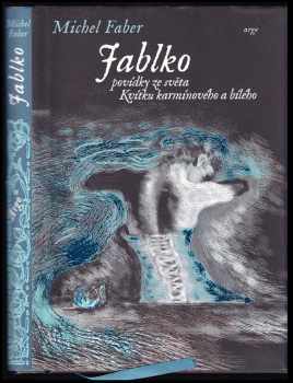 Michel Faber: Jablko : nové povídky ze světa Kvítku karmínového a bílého