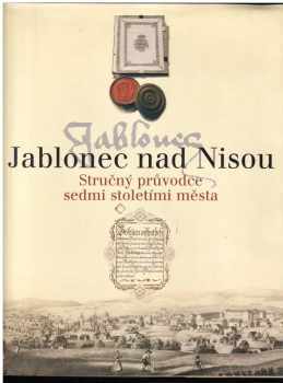 Jablonec nad Nisou : stručný průvodce sedmi stoletími města