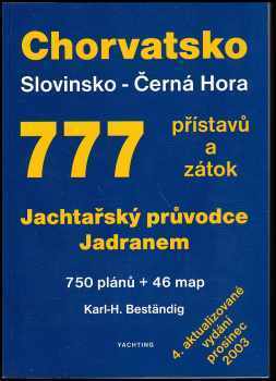 Karl-Heinz Beständig: Jachtařský průvodce Jadranem 777 přístavů a zátok Chorvatsko - Slovinsko - Černá Hora - 750 plánů + 46 map
