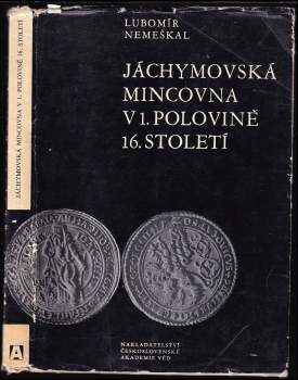 Lubomír Nemeškal: Jáchymovská mincovna v první polovině 16. století