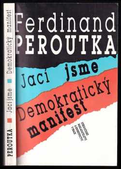Jací jsme ; Demokratický manifest - Ferdinand Peroutka (1991, Středočeské nakladatelství a knihkupectví) - ID: 1194082