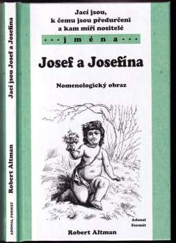Jací jsou, k čemu jsou předurčeni a kam míří nositelé jmen Josef a Josefína : nomenologický obraz