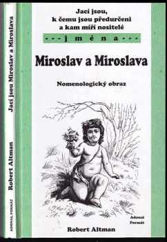 Jací jsou, k čemu jsou předurčeni a kam míří nositelé jmen Miroslav a Miroslava