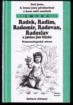 Jací jsou, k čemu jsou předurčeni a kam míří nositelé jmen Radek, Radim, Radomír, Radovan, Radoslav a jmen jim blízkých