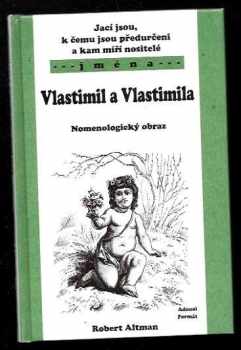 Jací jsou, k čemu jsou předurčeni a kam míří nositelé jmen Vlastimil a Vlastimila