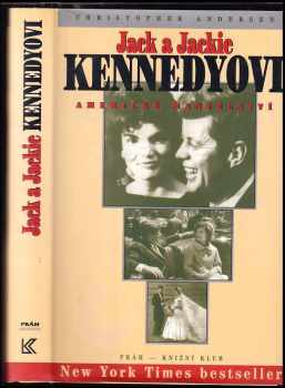 Jack a Jackie Kennedyovi : americké manželství - Christopher P Andersen (1997, Práh) - ID: 583346