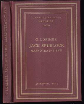 Jack Spurlock, marnotratný syn : román - George Horace Lorimer (1926, Štorch-Marien) - ID: 795779