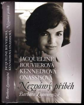 Jacqueline Bouvierová Kennedyová Onassisová : neznámý příběh