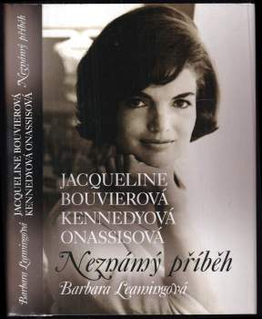 Jacqueline Bouvierová Kennedyová Onassisová : neznámý příběh