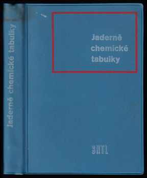 Zdeněk Spurný: Jaderně chemické tabulky - Určeno také posluchačům odb a vys. škol.