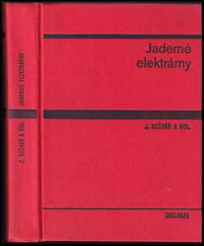 Josef Bečvář: Jaderné elektrárny : Celostátní vysokošk učebnice.