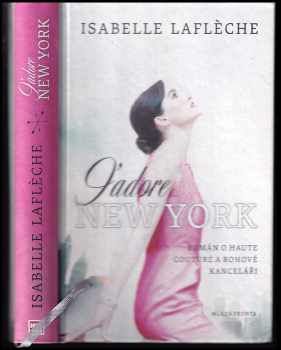 J´adore New York: Román o haute couture a rohové kanceláři - Isabelle Laflèche (2013) - ID: 142917