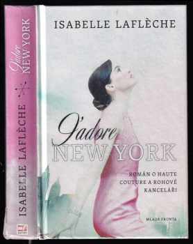 Isabelle Laflèche: J'adore New York : román o haute couture a rohové kanceláři