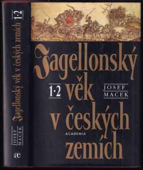 Josef Macek: Jagellonský věk v českých zemích : 1471-1526 : 1-2