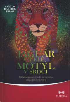 Jaguár v těle, motýl v srdci