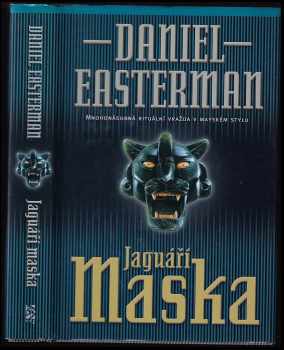 Daniel Easterman: Jaguáří maska : [mnohonásobná rituální vražda v mayském stylu]
