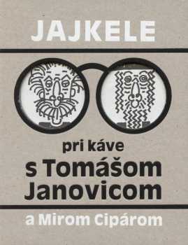 Tomáš Janovic: Jajkele pri káve s Tomášom Janovicom a Mirom Cipárom