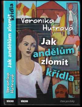 Veronika Hutrová: Jak andělům zlomit křídla