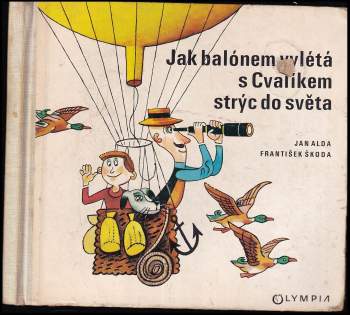 Jan Alda: Jak balónem vylétá s Cvalíkem strýc do světa