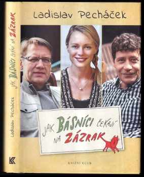 Ladislav Pecháček: Jak básníci čekají na zázrak