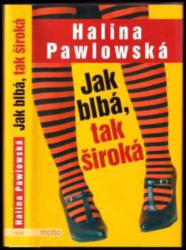 Jak blbá, tak široká - Halina Pawlowská (2006, Motto) - ID: 830964