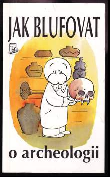 Paul G Bahn: Jak blufovat v archeologii