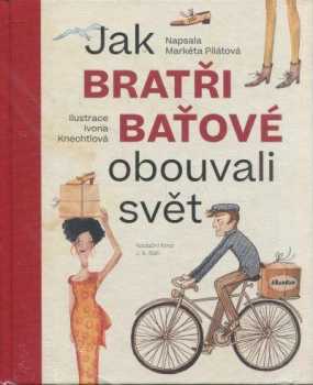 Jak bratři Baťové obouvali svět