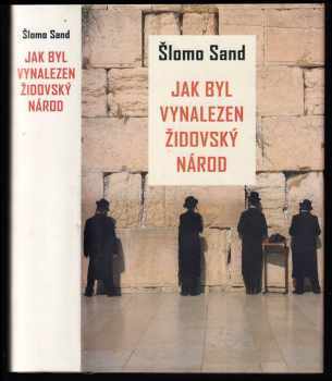 Jak byl vynalezen židovský národ - Shlomo Sand (2015, Rybka Publishers) - ID: 657664