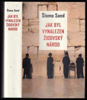 Shlomo Sand: Jak byl vynalezen židovský národ