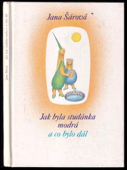 Jana Šárová: Jak byla studánka modrá a co bylo dál