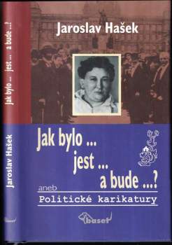 Jak bylo, jest a bude?, aneb, Politické karikatury