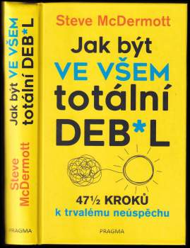 Steve McDermott: Jak být ve všem totální deb*l